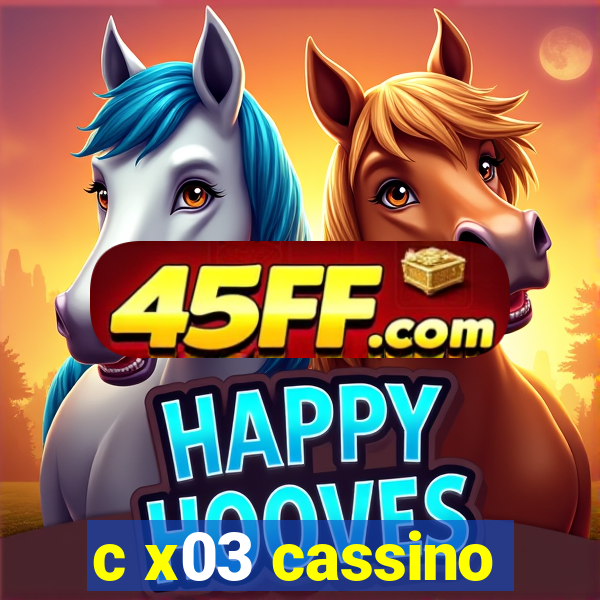 c x03 cassino